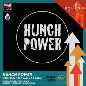 Hunch Power are raising funds for War Child on May 3rd